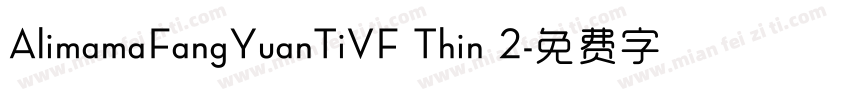 AlimamaFangYuanTiVF Thin 2字体转换
